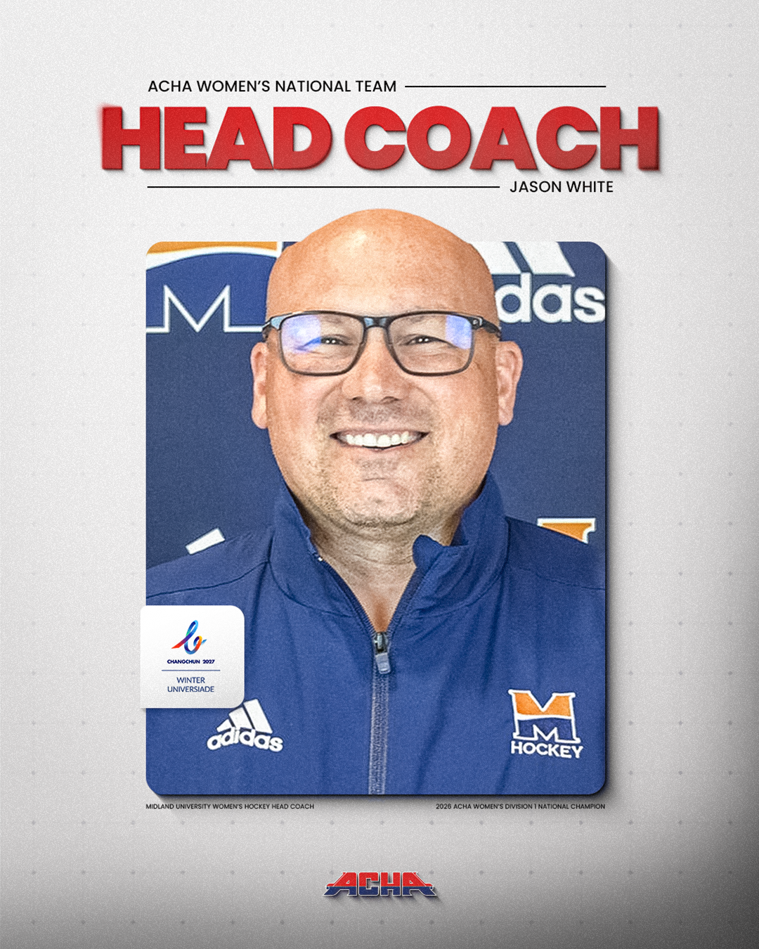 JASON WHITE NAMED HEAD COACH FOR ACHA WOMEN’S NATIONAL UNIVERSITY TEAM COMPETING AT THE 2027 WINTER WORLD UNIVERSITY GAMES IN CHANGCHUN, CHINA